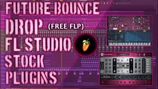 How To Make Future Bounce Drop By Using Stock Plugins (FL Studio)