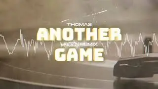 Thomas - Another Game ( M4CSON REMIX )
