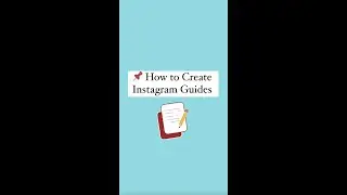 How to Create Instagram Guides
