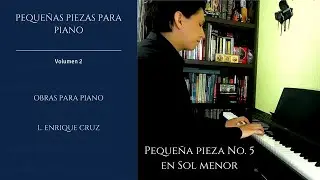 Pequeña pieza No. 5 en Sol menor // L. Enrique Cruz
