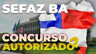 CONCURSO SEFAZ BA AUTORIZADO?