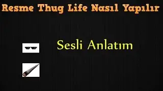 Resme Thug Life NASIL Yapılır  (Sesli Anlatım]