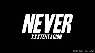 XXXtentacion - NEVER (Lyrics)