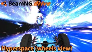Beamng Drive - Hyperspace (wheels view)