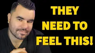 You won’t get them back unless they feel they’re losing you!