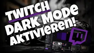 TWITCH DARK MODE AKTIVIEREN! | PC/Handy/Tablet | Tutorial | Deutsch | 2024