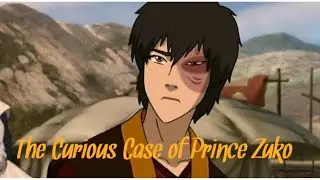 The Curious Case of Prince Zuko🔥 Part 1