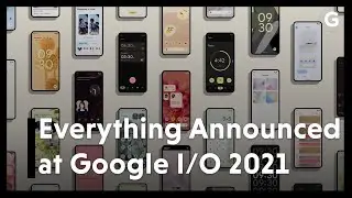 Everything Announced at Google I/O 2021 Keynote