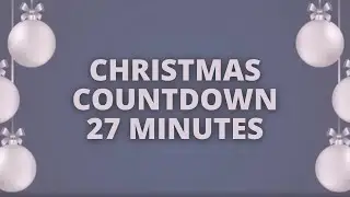 Christmas countdown timer with music | 27 minutes