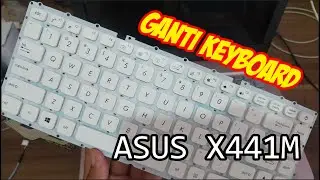 cara ganti keyboard asus x441m/x441n/x441s
