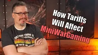 How Tariffs will Affect MiniWarGaming (We Are Canadian)