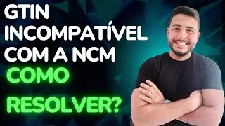 Como corrigir o erro GTIN incompativel com a NCM   Resumido