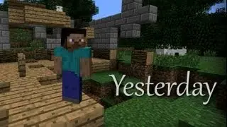 Yesterday - Minecraft Version (The Beatles Parody and Minecraft Machinima)