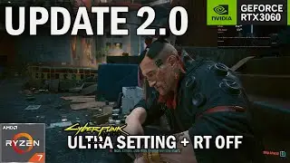 CYBERPUNK 2077 UPDATE 2.0 : RTX 3060 12 GB + Ryzen 5700X : ULTRA SETTING RT OFF