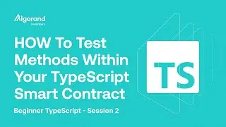 HOW To Test Methods Within Your TypeScript Smart Contract! | Beginner TypeScript - Session 2