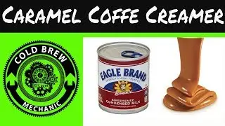 Sweetened Condensed Milk Caramel Coffee Creamer 2020 | Cold Brew Mechanic