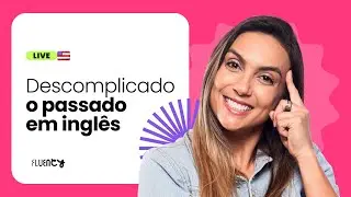 Descomplicando o Passado em Inglês | Teacher Lilian Bittencourt