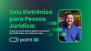 Selo Eletrônico para Pessoas Jurídicas: A Revolução nos Certificados