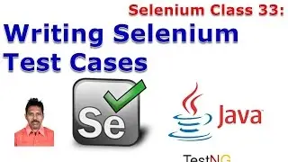 Selenium 33: Writing Selenium Test Cases