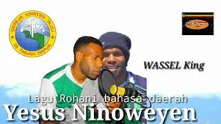 Yesus ninoweyen indi nisaruk lit  《Wassel King》