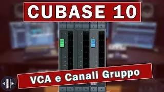 Cubase 10 Pro - VCA e Canali gruppo