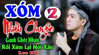 Xóm Nhiều Chuyện 2 [ Nhạc Chế ] - Lee HT | Ranh Rét Nhau Rồi Xúm Lại Nói Xấu.