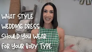 What Wedding Dress Style & Shape Should You Wear For Your Body Type