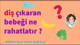 Dişi Çıkan Bebeğinizi Nasıl Rahatlatabilirsiniz? l Doktordan Anne Babaya