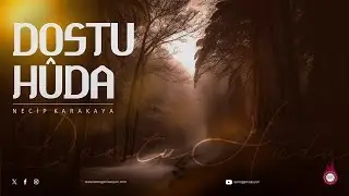 Dostu Hûda - Necip Karakaya