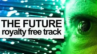 THE FUTURE [Royalty Free Electronic Music Track]