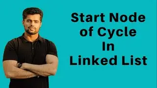 Start Node of Cycle In Linked List | Proof of Floyd Cycle Detection Algorithm