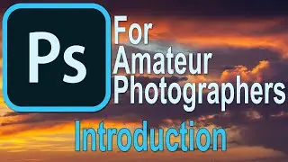 001 Photoshop for Amateur Photographers - Introduction
