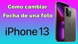 Como cambiar la fecha de una foto en iPhone 13