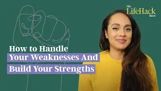 How to Handle Your Weaknesses And Build Your Strengths | Lifehack