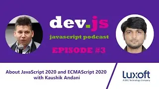 dev.js - JavaScript Podcast #3: About JavaScript 2020 and ECMAScript 2020 with Kaushik Andani