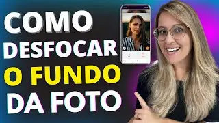 COMO DESFOCAR o FUNDO de UMA FOTO no CELULAR ANDROID - DESFOCAR FUNDO de FOTO
