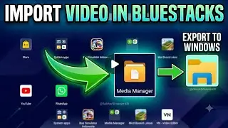 How to import yo video in bluestacks app and export to windows again 