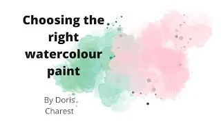 Doris Charest Art: Choosing the right watercolour paint