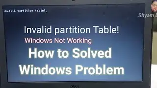 how to solved windows problem - invalid partition table in laptop - laptop bios setting - shyam dell