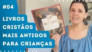 Livros cristãos para crianças - parte 4: Das antigas