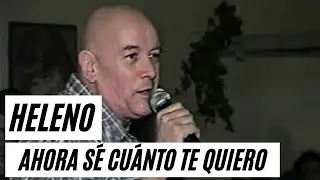 Heleno - Ahora Sé Cuánto Te Quiero - en Memorias Video Bar