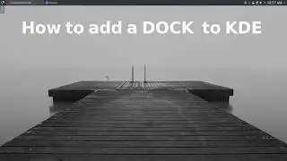 How to add a dock to kde plasma Desktop ( latte )