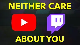 Twitch and YouTube do NOT care about small creators.