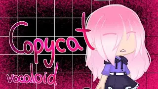 Gacha Club Copycat (Vocaloid) {Гача Лайф клип Copycat}