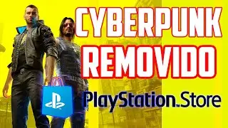 SONY REMOVE CYBERPUNK 2077 DA PLAYSTATION STORE e GARANTE O REEMBOLSO