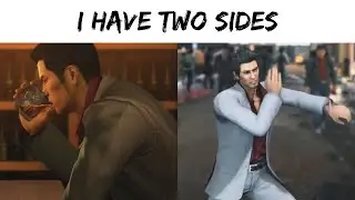 I have two sides ft. Kazuma Kiryu