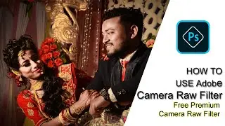 How To Use Camera Raw Filter In Photoshop cc