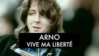 Arno - Vive Ma Liberté (Clip Officiel)
