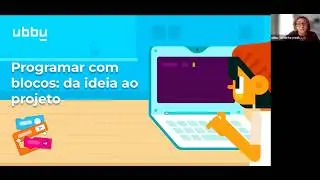 Programar com blocos: da ideia ao projeto | Com Professora Maria Goreti | webinar ubbu