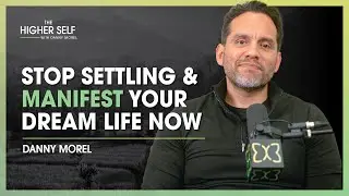 Stop Settling & Manifest Your Dream Life NOW | The Higher Self 